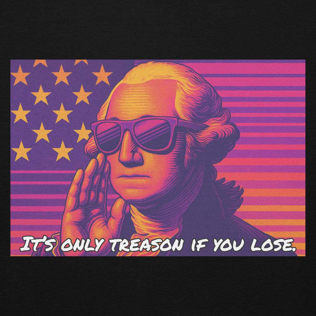 IT’S ONLY TREASON TEE