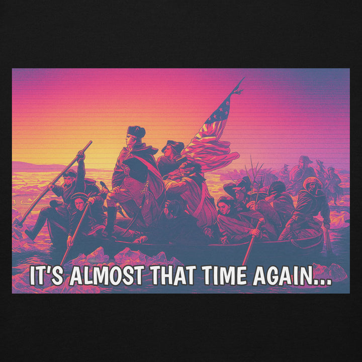 IT’S ALMOST THAT TIME AGAIN HOODIE