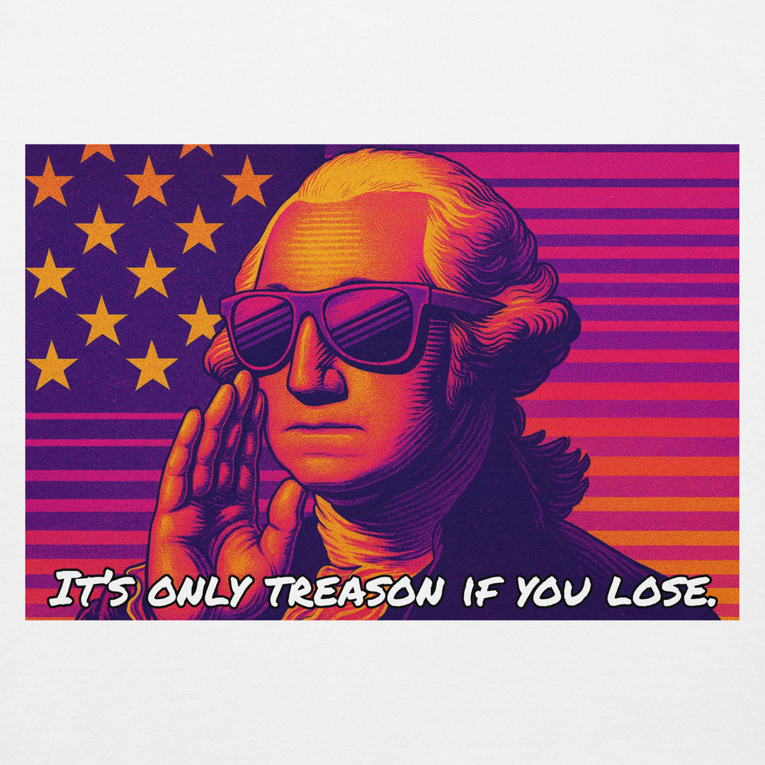 IT’S ONLY TREASON TEE